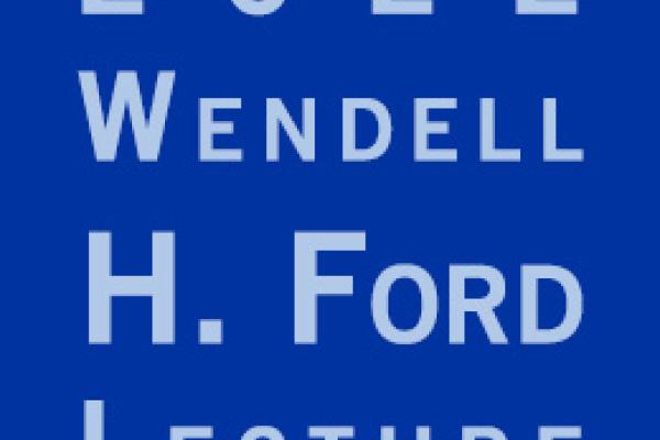2022 Wendell H. Ford Lecture